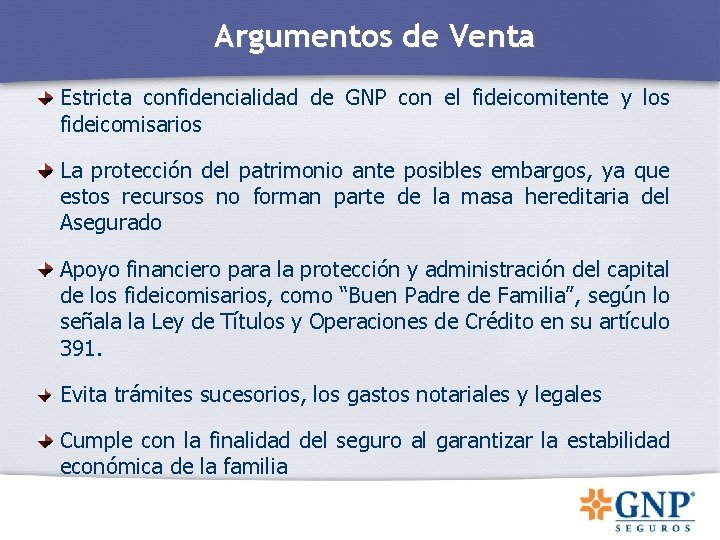 Argumentos de Venta Estricta confidencialidad de GNP con el fideicomitente y los fideicomisarios La Argumentos de Venta Estricta confidencialidad de GNP con el fideicomitente y los fideicomisarios La