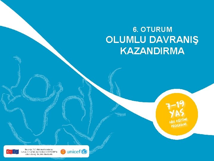 6. OTURUM OLUMLU DAVRANIŞ KAZANDIRMA 