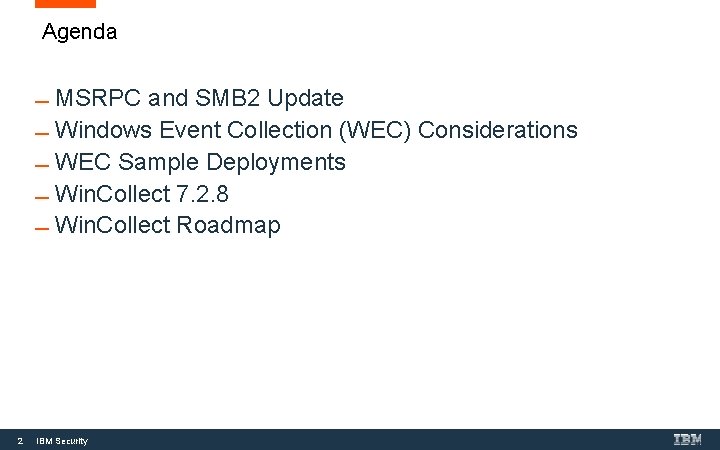 Agenda MSRPC and SMB 2 Update Windows Event Collection (WEC) Considerations WEC Sample Deployments Agenda MSRPC and SMB 2 Update Windows Event Collection (WEC) Considerations WEC Sample Deployments