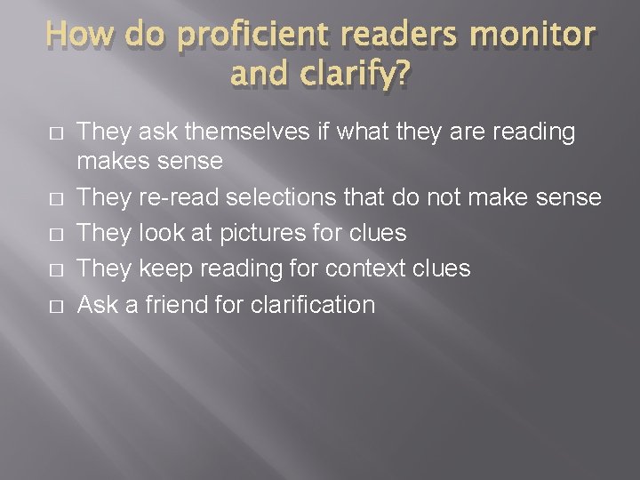 How do proficient readers monitor and clarify? � � � They ask themselves if