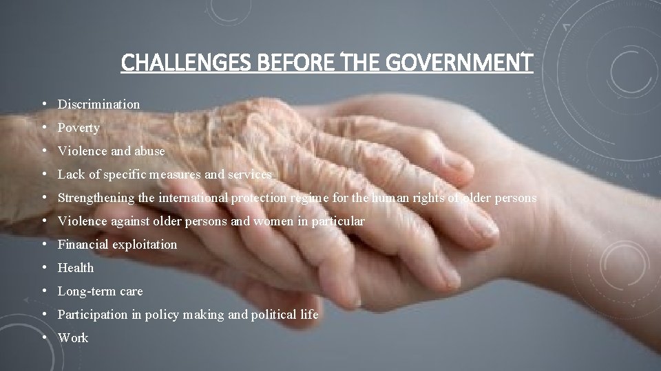 CHALLENGES BEFORE THE GOVERNMENT • Discrimination • Poverty • Violence and abuse • Lack