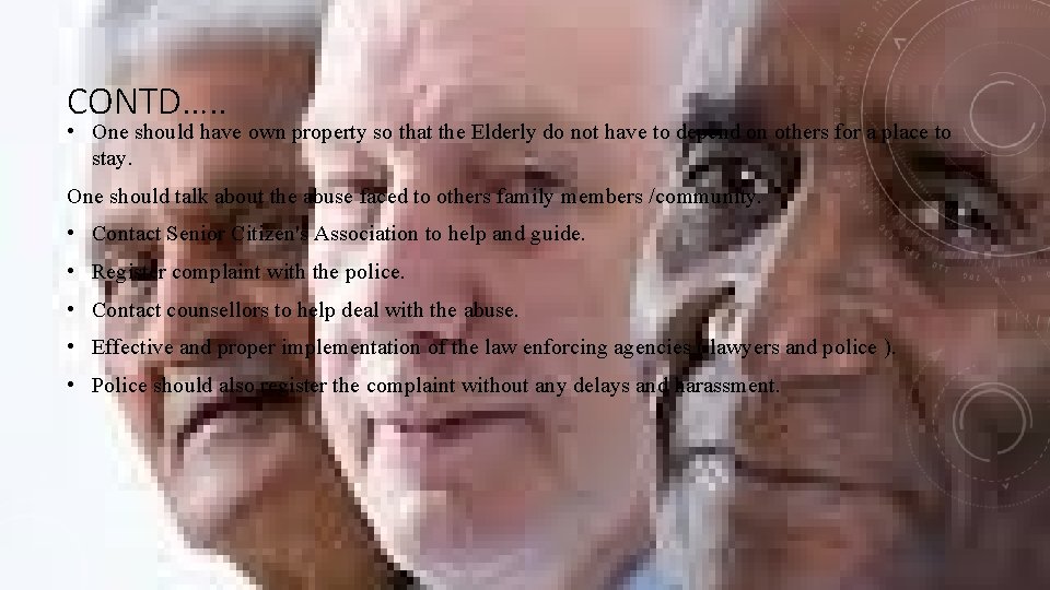 CONTD…. . • One should have own property so that the Elderly do not