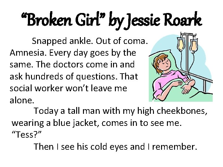 “Broken Girl” by Jessie Roark Snapped ankle. Out of coma. Amnesia. Every day goes