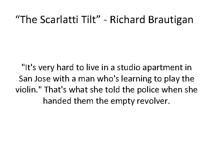 “The Scarlatti Tilt” - Richard Brautigan "It's very hard to live in a studio