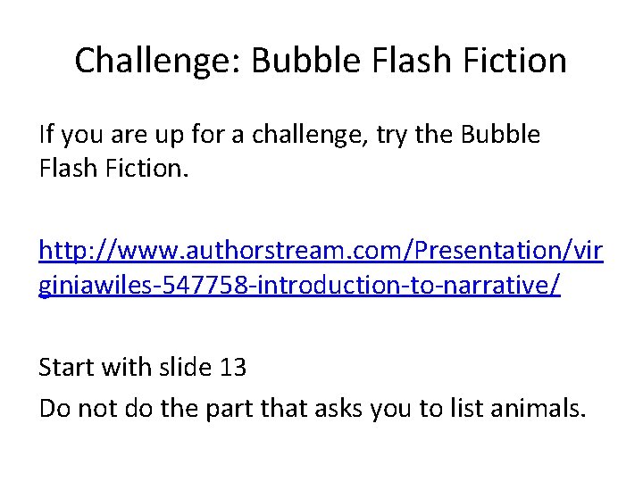 Challenge: Bubble Flash Fiction If you are up for a challenge, try the Bubble