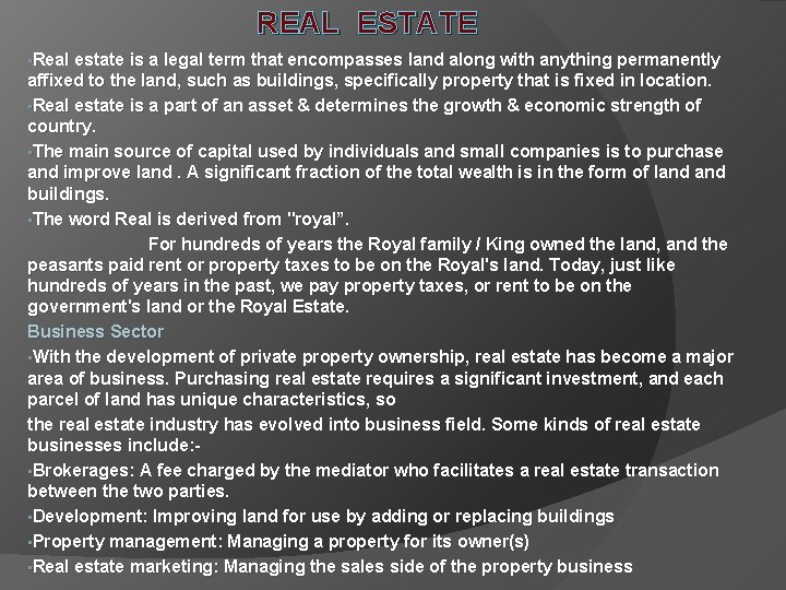 REAL ESTATE • Real estate is a legal term that encompasses land along with