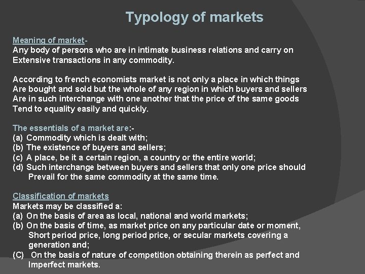 Typology of markets Meaning of market. Any body of persons who are in intimate