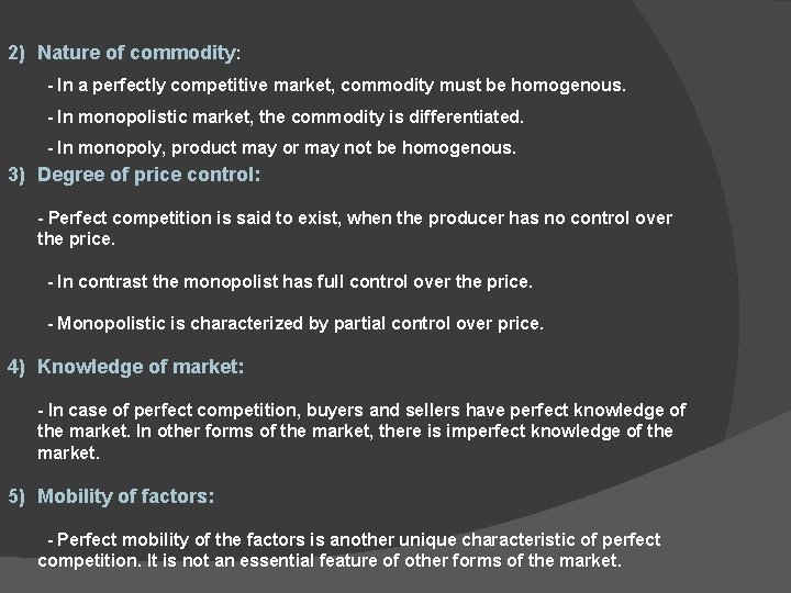 2) Nature of commodity: - In a perfectly competitive market, commodity must be homogenous.