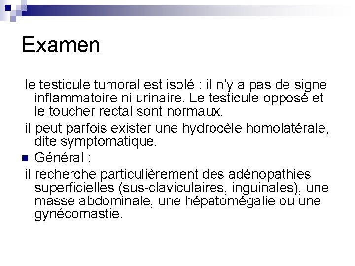 Examen le testicule tumoral est isolé : il n’y a pas de signe inflammatoire