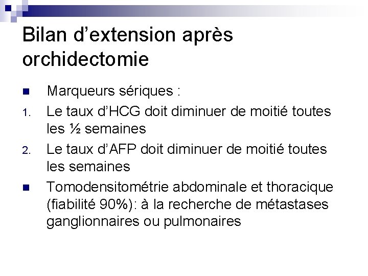 Bilan d’extension après orchidectomie n 1. 2. n Marqueurs sériques : Le taux d’HCG