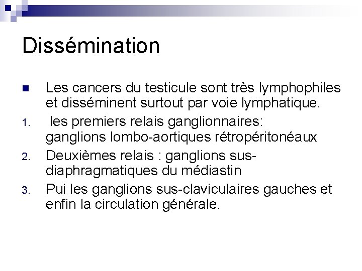 Dissémination n 1. 2. 3. Les cancers du testicule sont très lymphophiles et disséminent