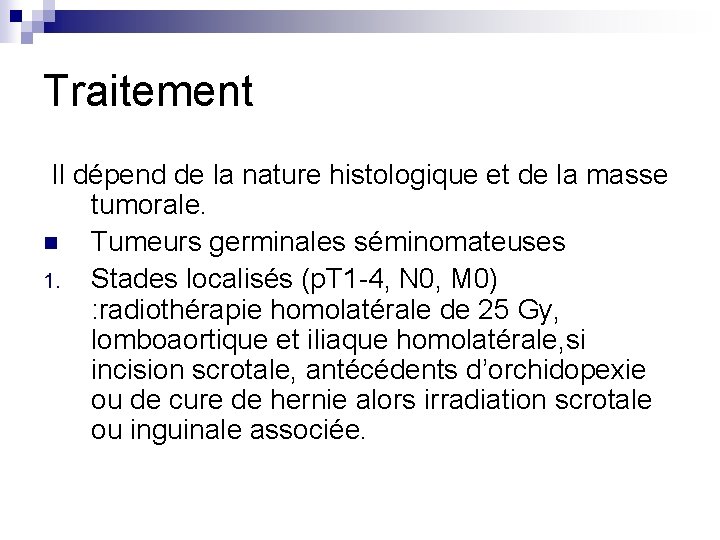 Traitement Il dépend de la nature histologique et de la masse tumorale. n Tumeurs