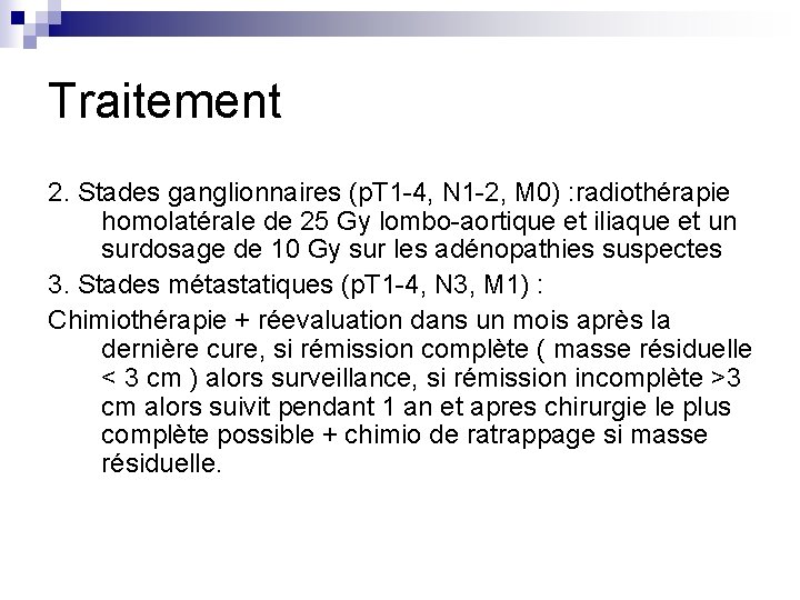 Traitement 2. Stades ganglionnaires (p. T 1 -4, N 1 -2, M 0) :