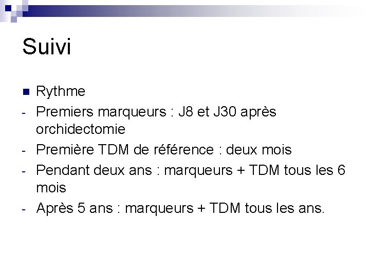 Suivi n - Rythme Premiers marqueurs : J 8 et J 30 après orchidectomie