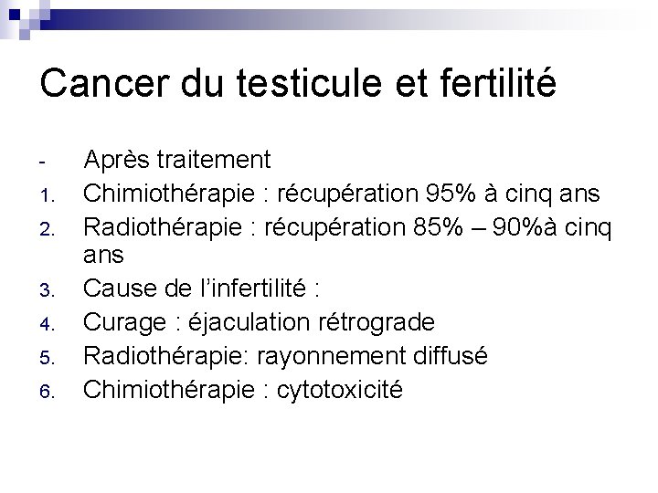 Cancer du testicule et fertilité 1. 2. 3. 4. 5. 6. Après traitement Chimiothérapie