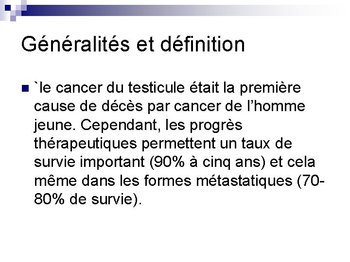 Généralités et définition n `le cancer du testicule était la première cause de décès