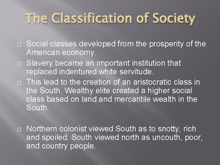The Classification of Society � � Social classes developed from the prosperity of the