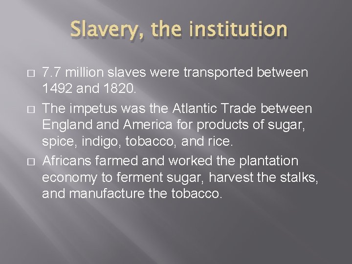 Slavery, the institution � � � 7. 7 million slaves were transported between 1492