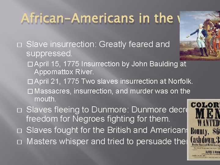 African-Americans in the war � Slave insurrection: Greatly feared and suppressed. � April 15,