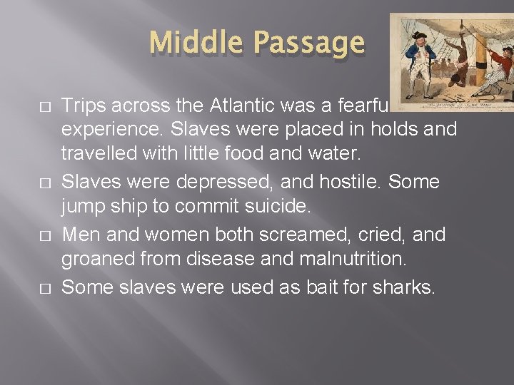 Middle Passage � � Trips across the Atlantic was a fearful experience. Slaves were