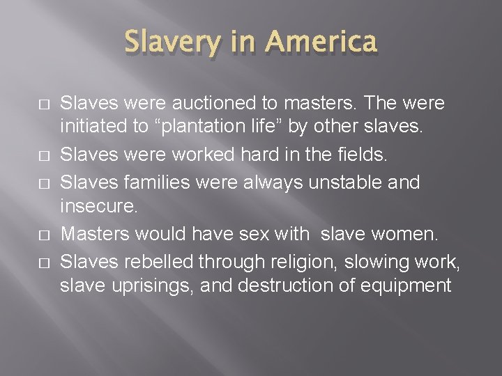Slavery in America � � � Slaves were auctioned to masters. The were initiated