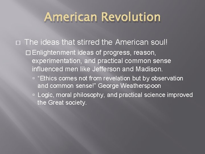 American Revolution � The ideas that stirred the American soul! � Enlightenment ideas of