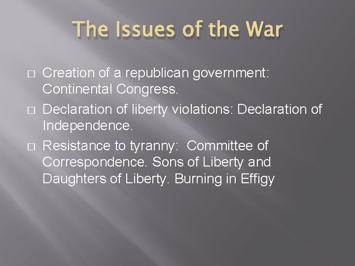 The Issues of the War � � � Creation of a republican government: Continental