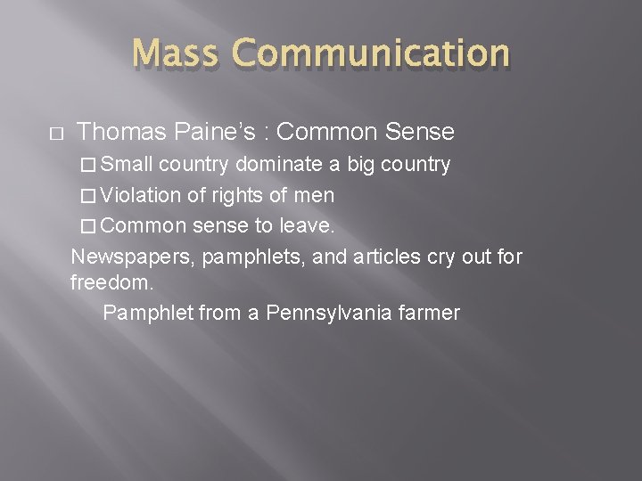 Mass Communication � Thomas Paine’s : Common Sense � Small country dominate a big