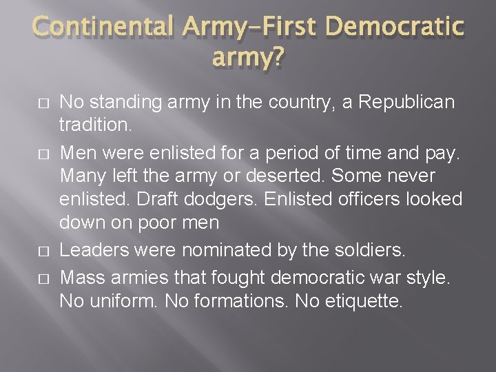Continental Army-First Democratic army? � � No standing army in the country, a Republican