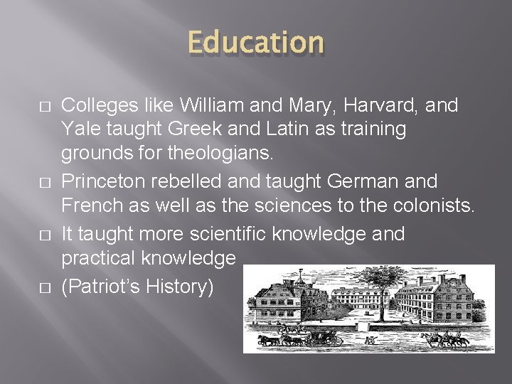 Education � � Colleges like William and Mary, Harvard, and Yale taught Greek and