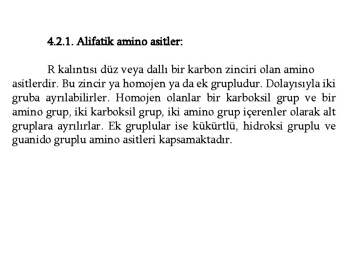 4. 2. 1. Alifatik amino asitler: R kalıntısı düz veya dallı bir karbon zinciri