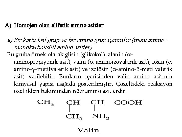 A) Homojen olan alifatik amino asitler a) Bir karboksil grup ve bir amino grup
