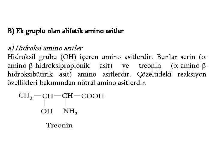 B) Ek gruplu olan alifatik amino asitler a) Hidroksi amino asitler Hidroksil grubu (OH)