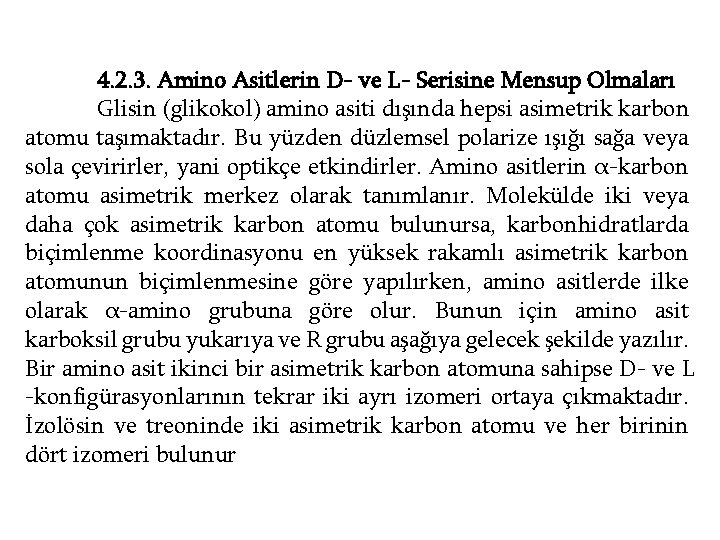 4. 2. 3. Amino Asitlerin D- ve L- Serisine Mensup Olmaları Glisin (glikokol) amino