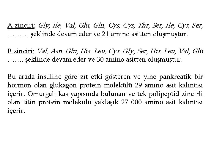 A zinciri; Gly, Ile, Val, Glu, Gln, Cys, Thr, Ser, Ile, Cys, Ser, ………