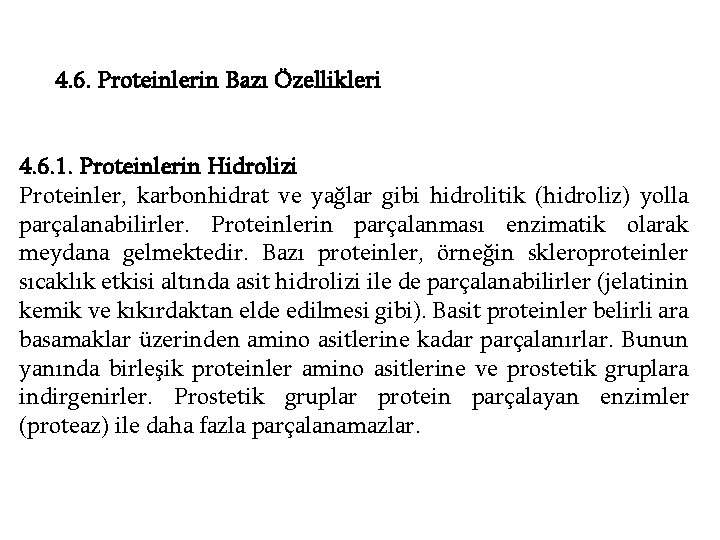 4. 6. Proteinlerin Bazı Özellikleri 4. 6. 1. Proteinlerin Hidrolizi Proteinler, karbonhidrat ve yağlar