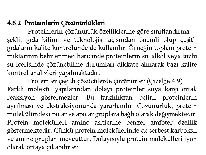 4. 6. 2. Proteinlerin Çözünürlükleri Proteinlerin çözünürlük özelliklerine göre sınıflandırma şekli, gıda bilimi ve