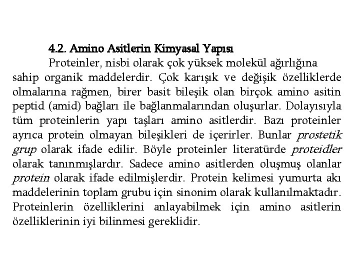 4. 2. Amino Asitlerin Kimyasal Yapısı Proteinler, nisbi olarak çok yüksek molekül ağırlığına sahip
