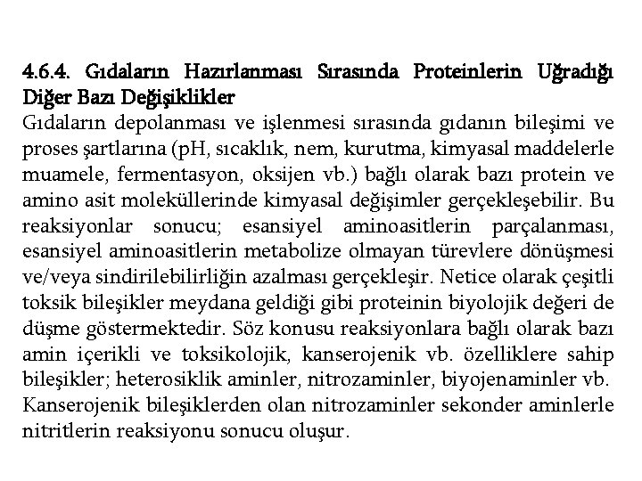 4. 6. 4. Gıdaların Hazırlanması Sırasında Proteinlerin Uğradığı Diğer Bazı Değişiklikler Gıdaların depolanması ve