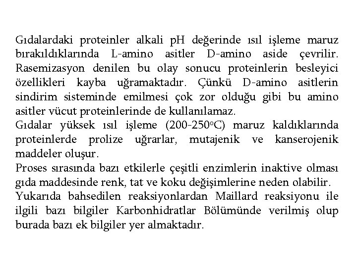 Gıdalardaki proteinler alkali p. H değerinde ısıl işleme maruz bırakıldıklarında L-amino asitler D-amino aside