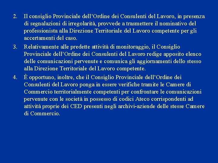 2. 3. 4. Il consiglio Provinciale dell’Ordine dei Consulenti del Lavoro, in presenza di