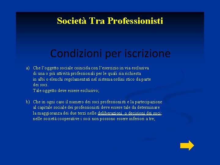 Società Tra Professionisti Condizioni per iscrizione a) Che l’oggetto sociale coincida con l’esercizio in