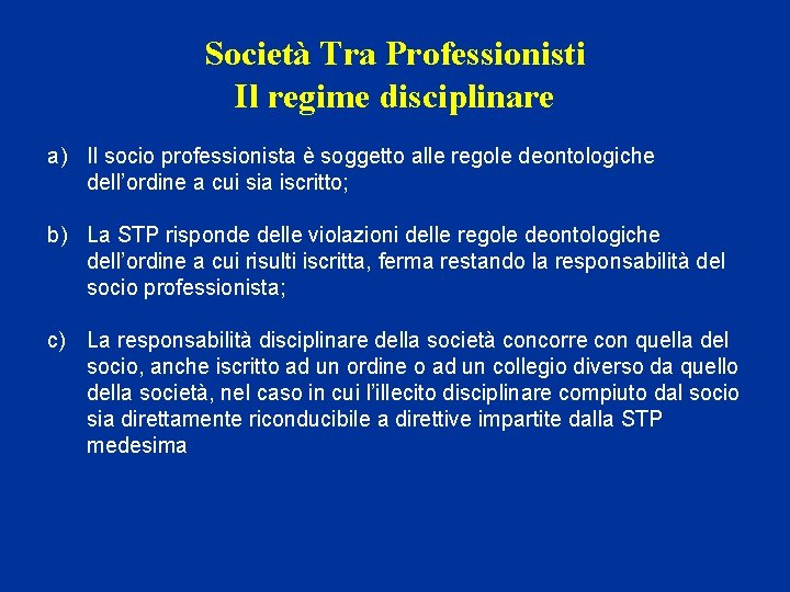 Società Tra Professionisti Il regime disciplinare a) Il socio professionista è soggetto alle regole