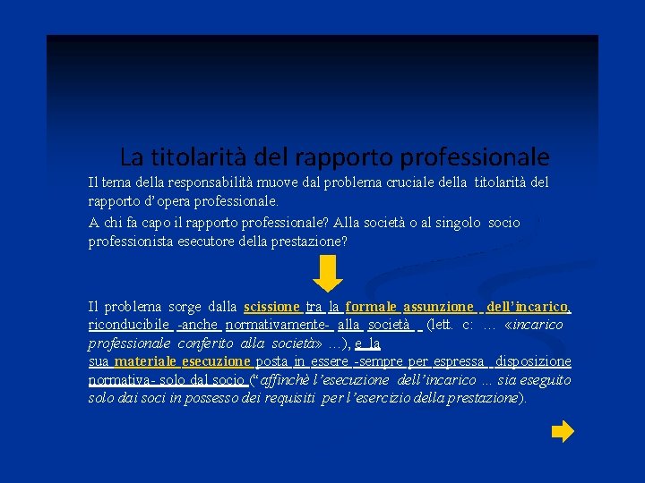 La titolarità del rapporto professionale Il tema della responsabilità muove dal problema cruciale della