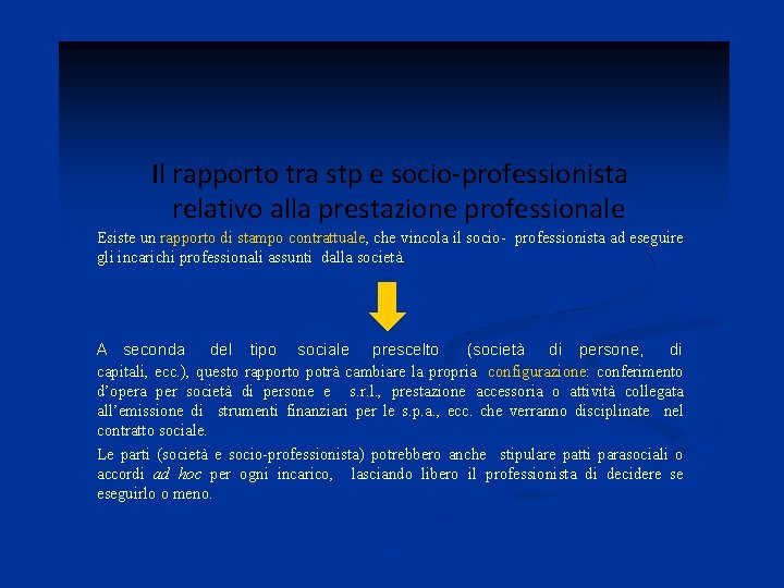 Il rapporto tra stp e socio-professionista relativo alla prestazione professionale Esiste un rapporto di