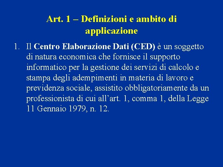 Art. 1 – Definizioni e ambito di applicazione 1. Il Centro Elaborazione Dati (CED)