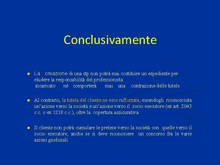 Conclusivamente La creazione di una stp non potrà mai costituire un espediente per eludere