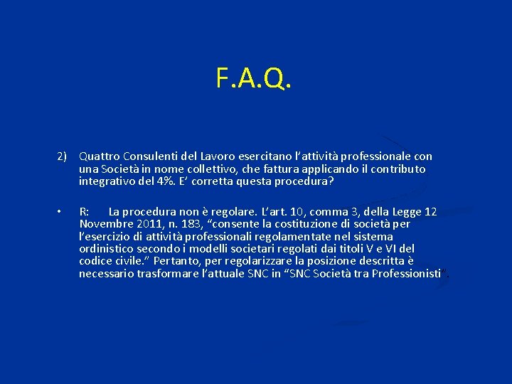 F. A. Q. 2) Quattro Consulenti del Lavoro esercitano l’attività professionale con una Società