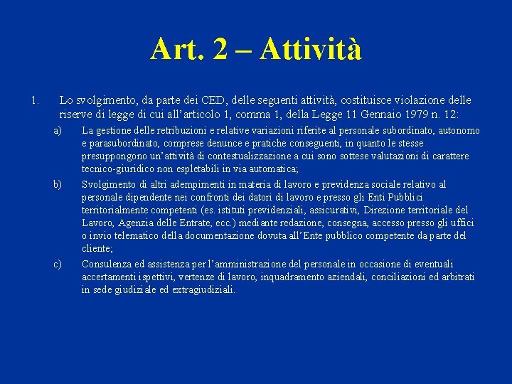 Art. 2 – Attività 1. Lo svolgimento, da parte dei CED, delle seguenti attività,