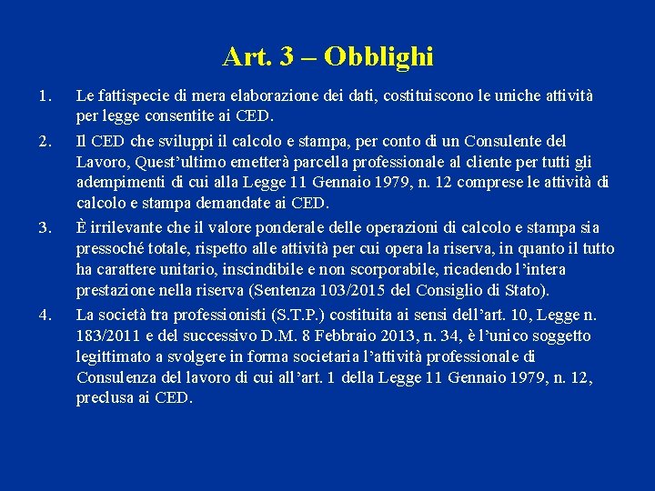 Art. 3 – Obblighi 1. 2. 3. 4. Le fattispecie di mera elaborazione dei